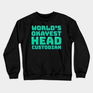 World's Okayest Head Custodian Crewneck Sweatshirt